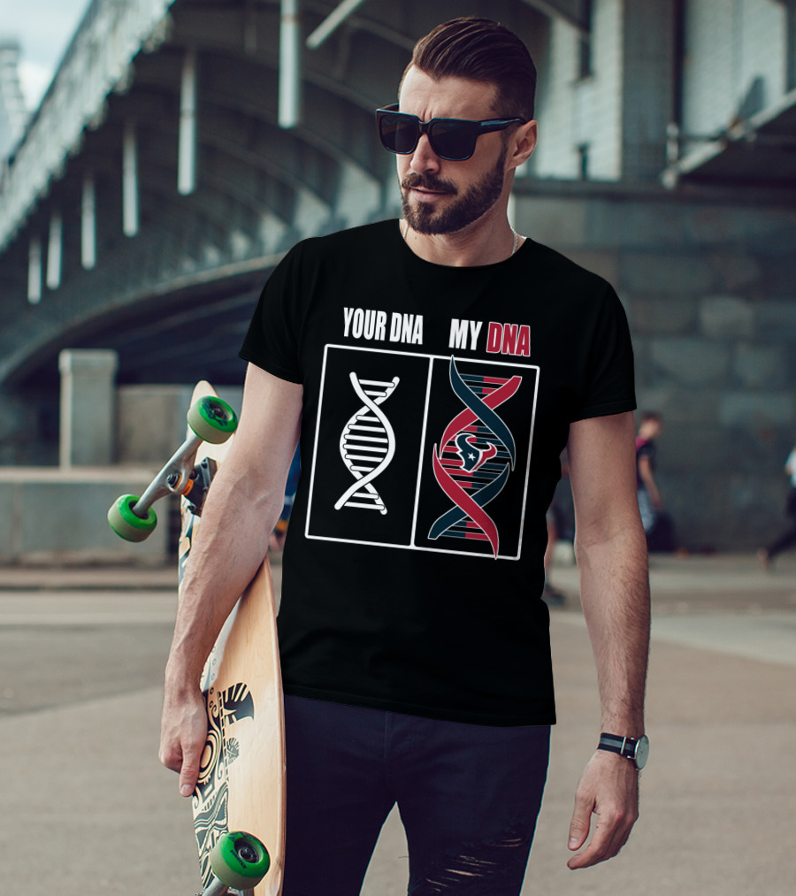 Your Dna My Dna Houston Texans T-Shirt