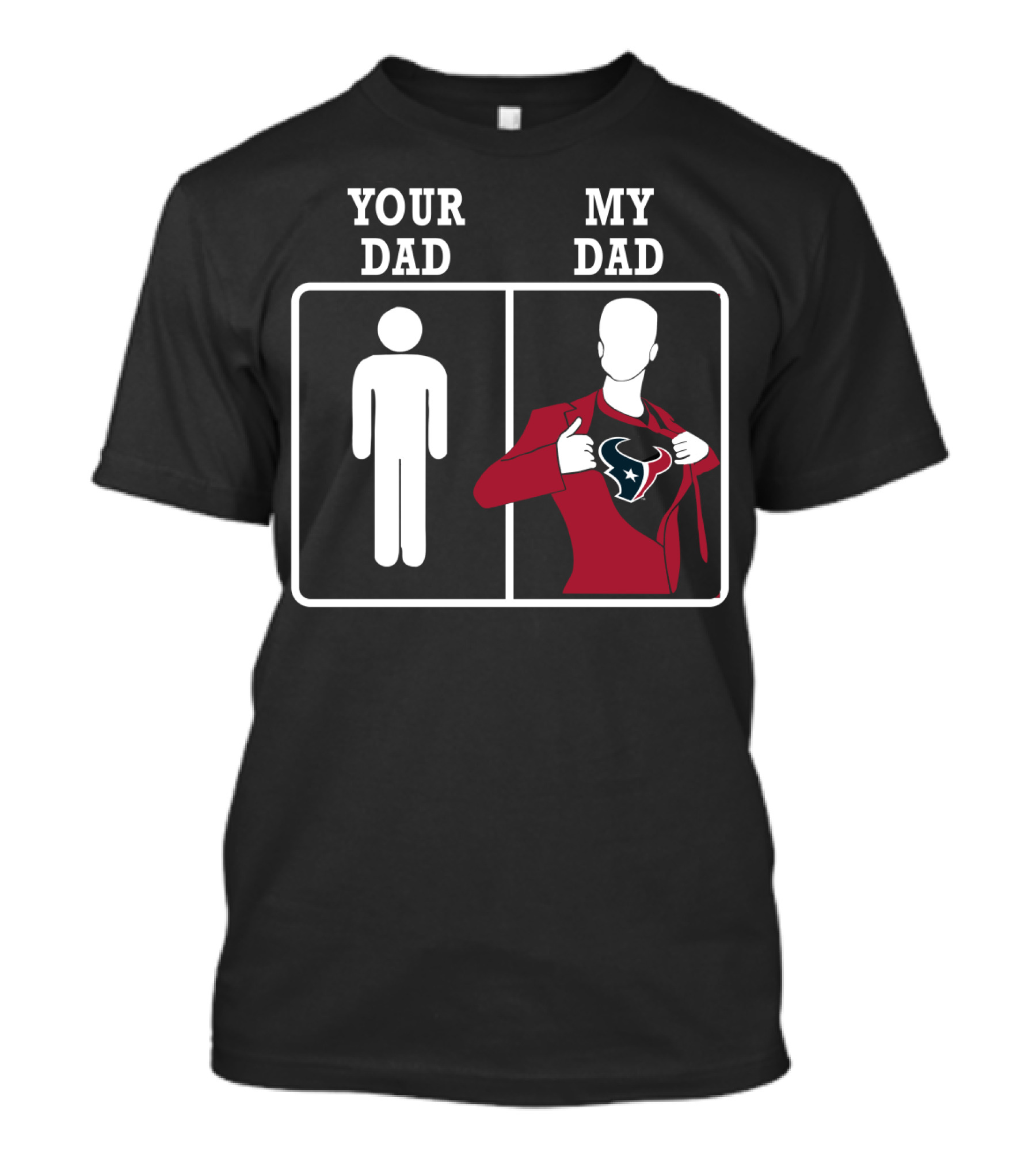 Houston Texans Your Dad My Dad T-Shirt