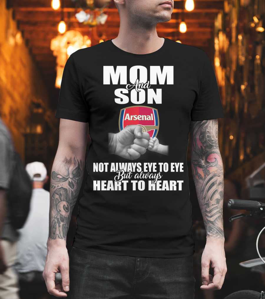 Mom And Son Arsenal Not Always Eye To Eye But Always Heart To Heart T-Shirt