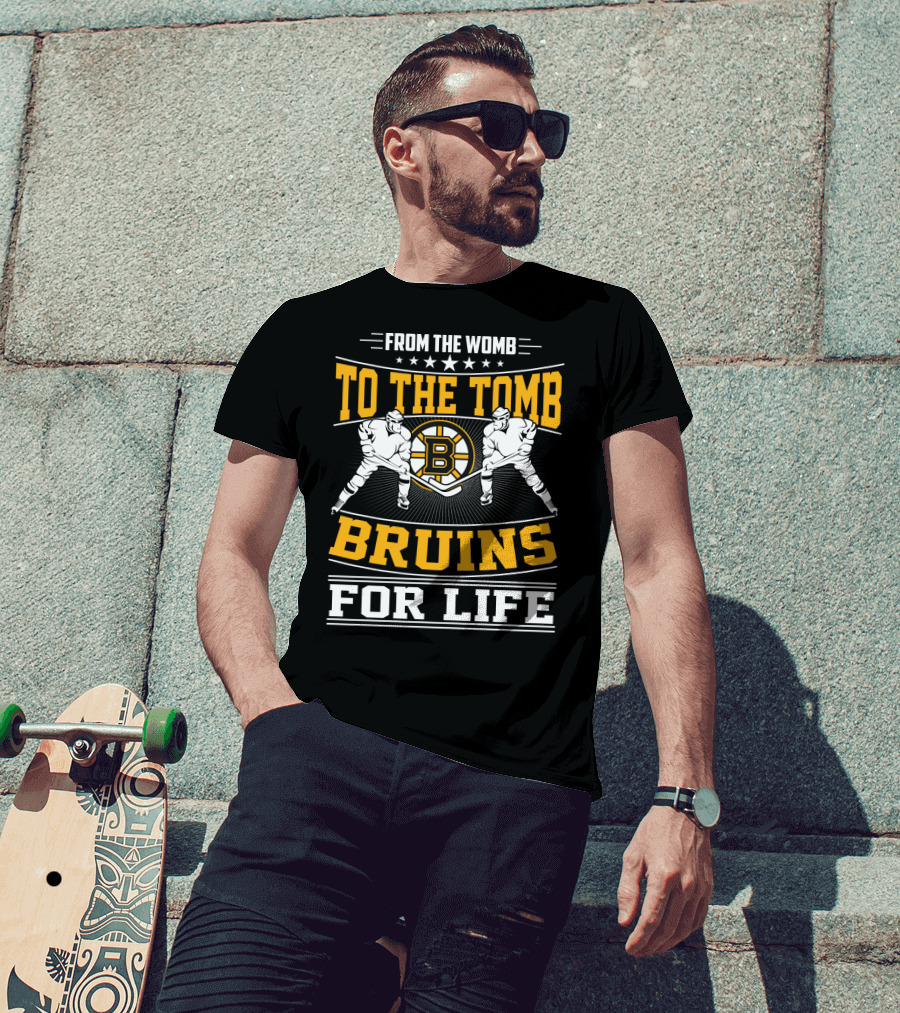 From The Womb To The Tomb Bruins For Life Boston Bruins T-Shirt