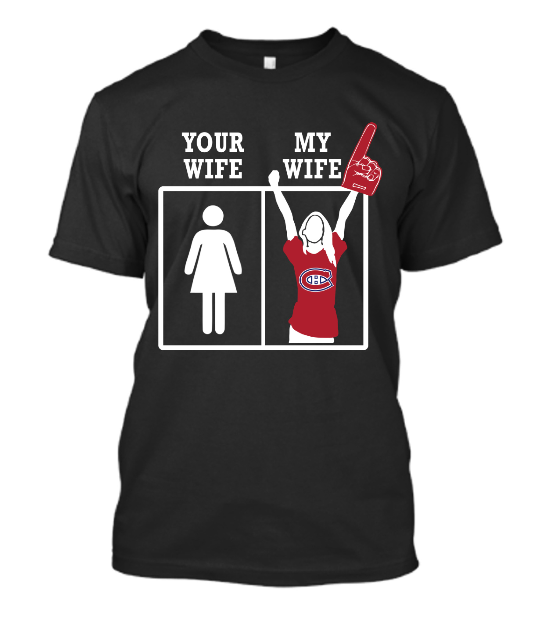 Your Wife My Wife Montreal Canadiens Foam Finger T-Shirt