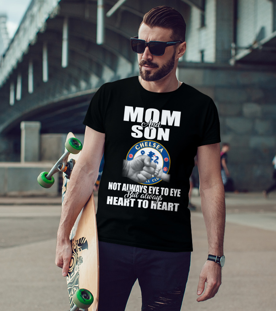 Mom And Son Chelsea Not Always Eye To Eye But Always Heart To Heart T-Shirt