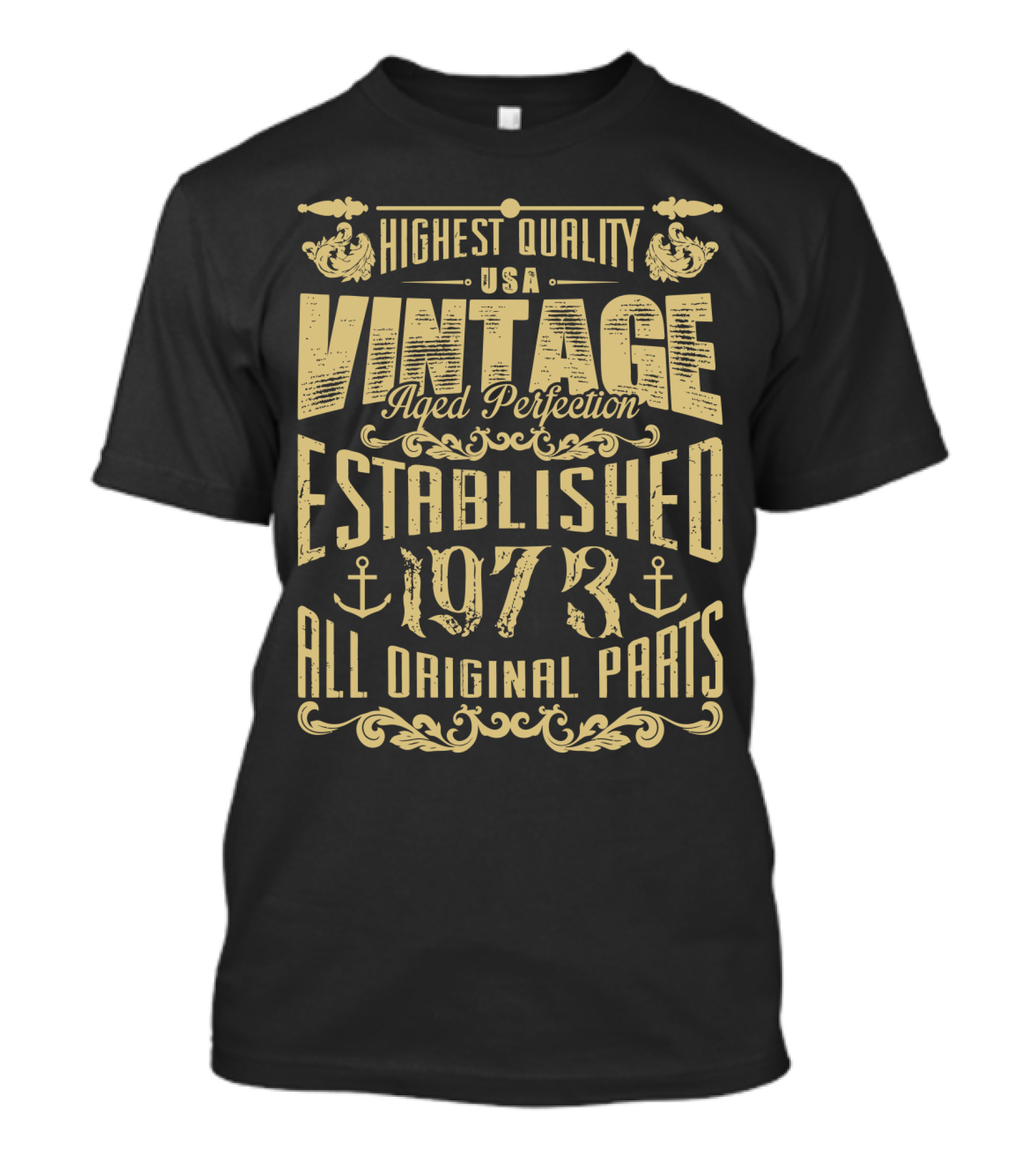 Highest Quality USA Vintage Aged Perfection Established 1973 All Original Parts T-Shirt